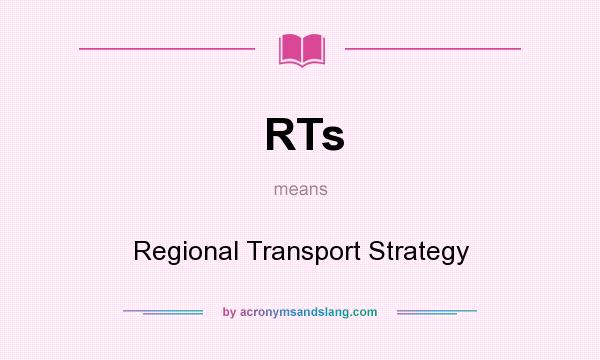 What does RTs mean? It stands for Regional Transport Strategy