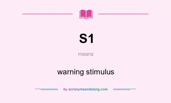 What does S1 mean? It stands for warning stimulus
