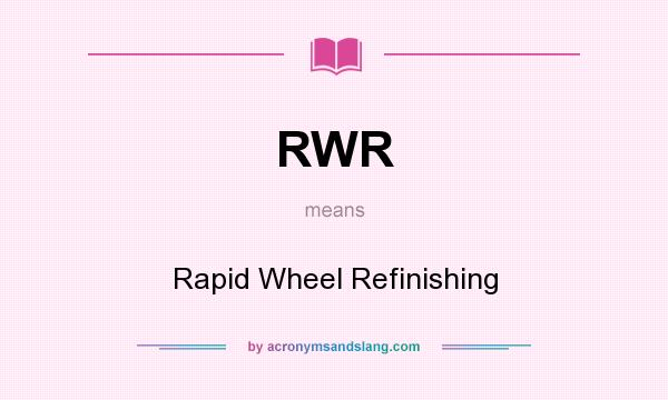 What does RWR mean? It stands for Rapid Wheel Refinishing