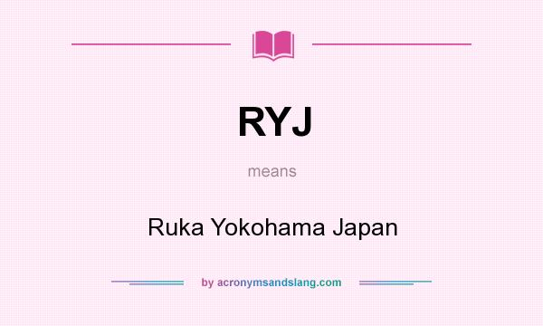 What does RYJ mean? It stands for Ruka Yokohama Japan