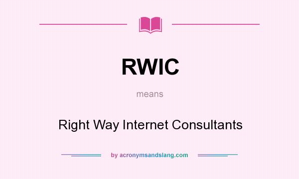 What does RWIC mean? It stands for Right Way Internet Consultants
