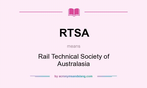 What does RTSA mean? It stands for Rail Technical Society of Australasia