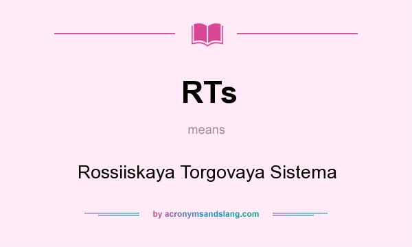 What does RTs mean? It stands for Rossiiskaya Torgovaya Sistema