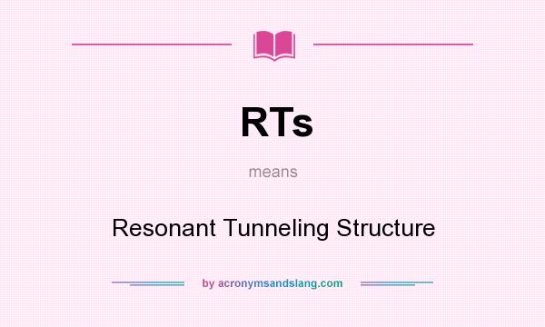What does RTs mean? It stands for Resonant Tunneling Structure