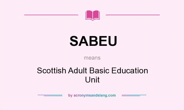 What does SABEU mean? It stands for Scottish Adult Basic Education Unit