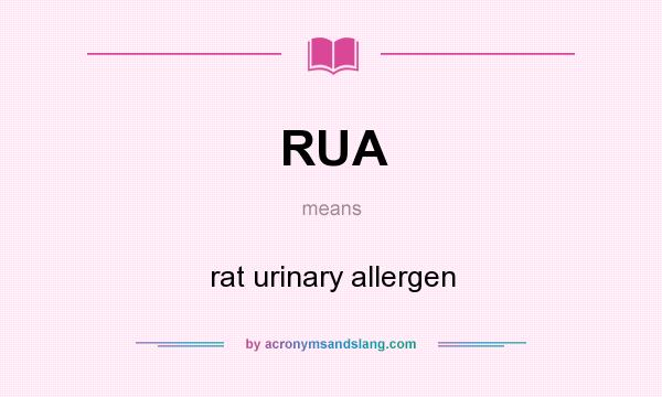 What does RUA mean? It stands for rat urinary allergen