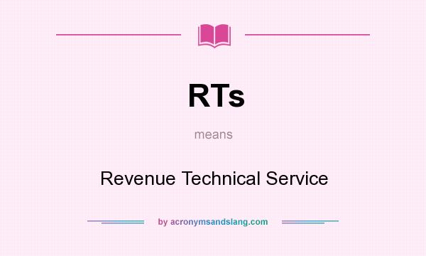 What does RTs mean? It stands for Revenue Technical Service