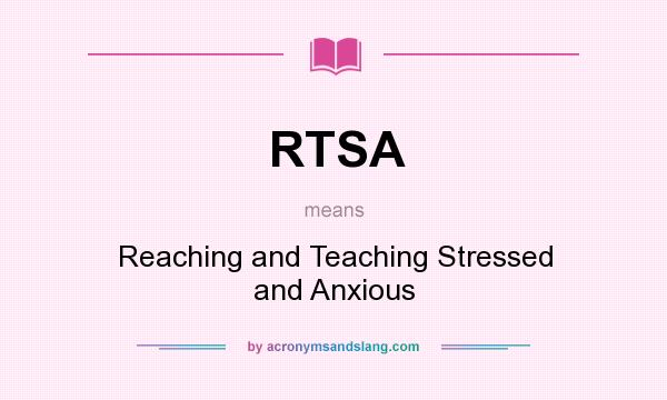 What does RTSA mean? It stands for Reaching and Teaching Stressed and Anxious