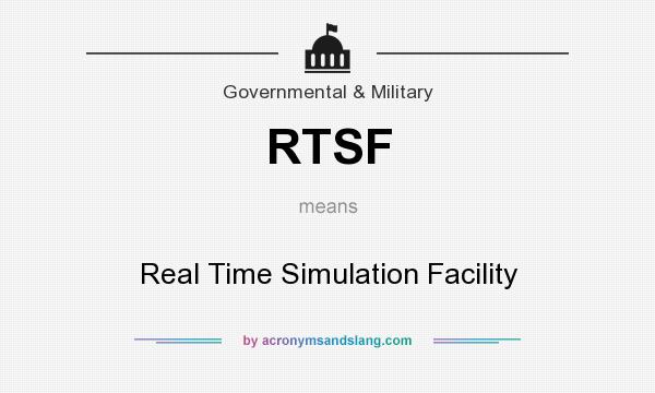 What does RTSF mean? It stands for Real Time Simulation Facility
