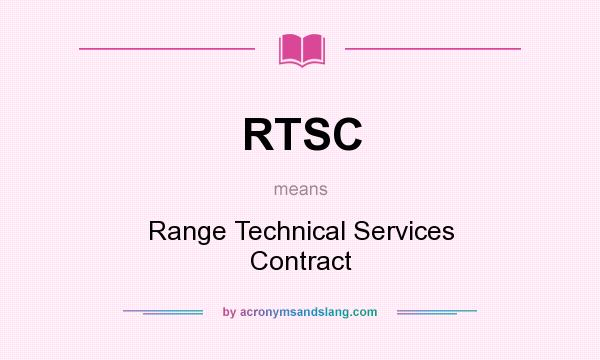 What does RTSC mean? It stands for Range Technical Services Contract