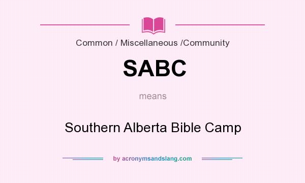 What does SABC mean? It stands for Southern Alberta Bible Camp