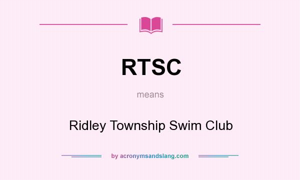 What does RTSC mean? It stands for Ridley Township Swim Club