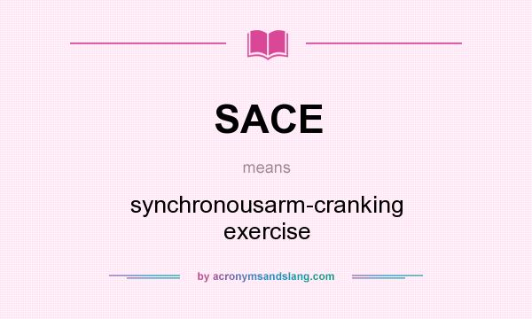 What does SACE mean? It stands for synchronousarm-cranking exercise