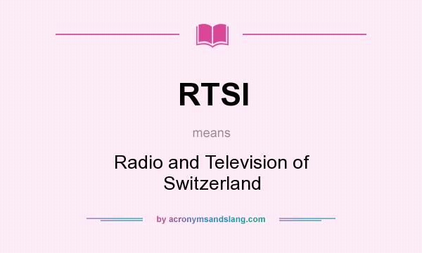 What does RTSI mean? It stands for Radio and Television of Switzerland