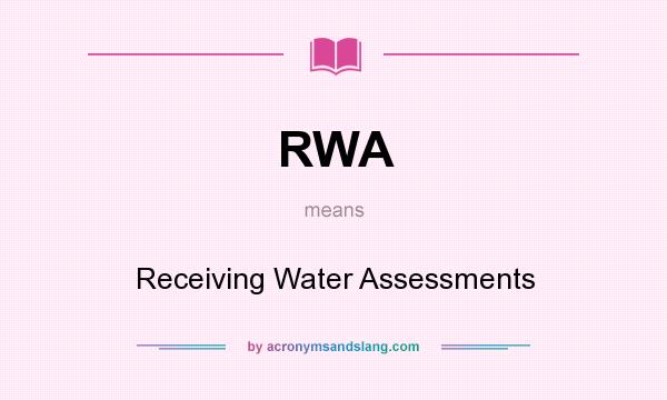 What does RWA mean? It stands for Receiving Water Assessments