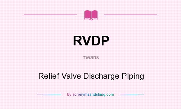 What does RVDP mean? It stands for Relief Valve Discharge Piping