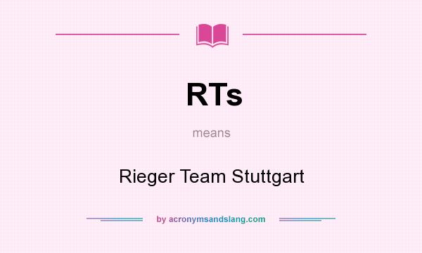 What does RTs mean? It stands for Rieger Team Stuttgart