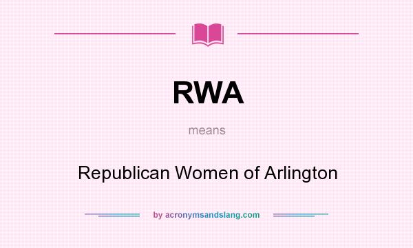 What does RWA mean? It stands for Republican Women of Arlington
