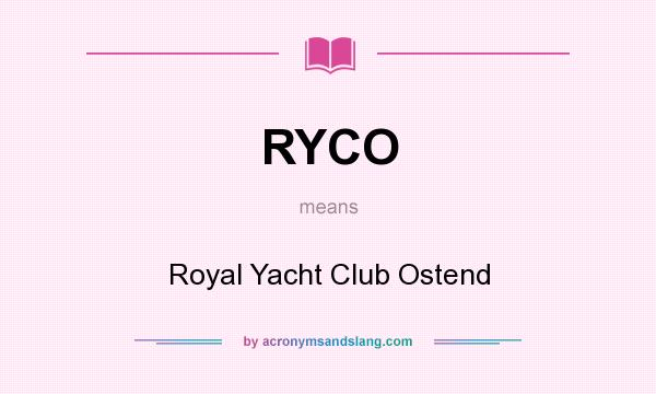 What does RYCO mean? It stands for Royal Yacht Club Ostend
