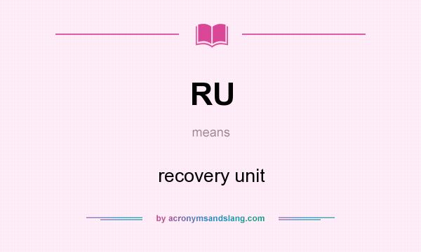 What does RU mean? It stands for recovery unit