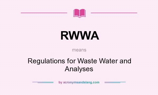 What does RWWA mean? It stands for Regulations for Waste Water and Analyses