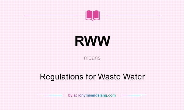What does RWW mean? It stands for Regulations for Waste Water