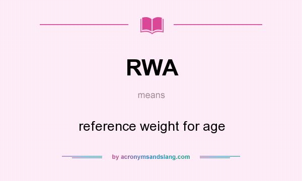 What does RWA mean? It stands for reference weight for age