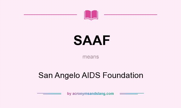 What does SAAF mean? It stands for San Angelo AIDS Foundation