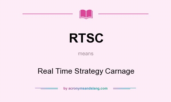 What does RTSC mean? It stands for Real Time Strategy Carnage