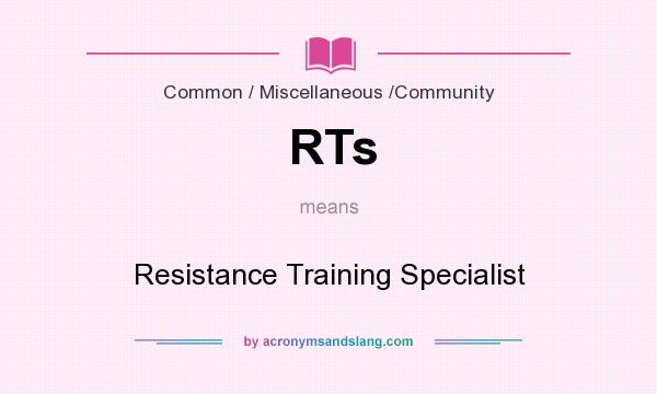 What does RTs mean? It stands for Resistance Training Specialist