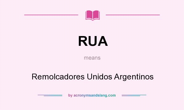 What does RUA mean? It stands for Remolcadores Unidos Argentinos
