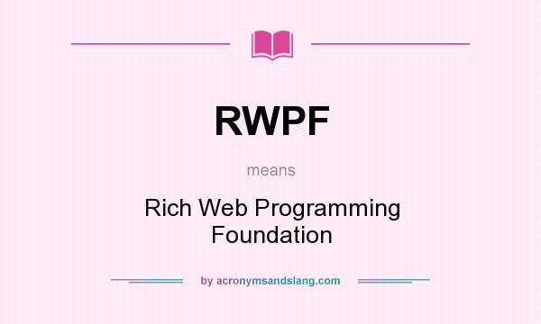 What does RWPF mean? It stands for Rich Web Programming Foundation