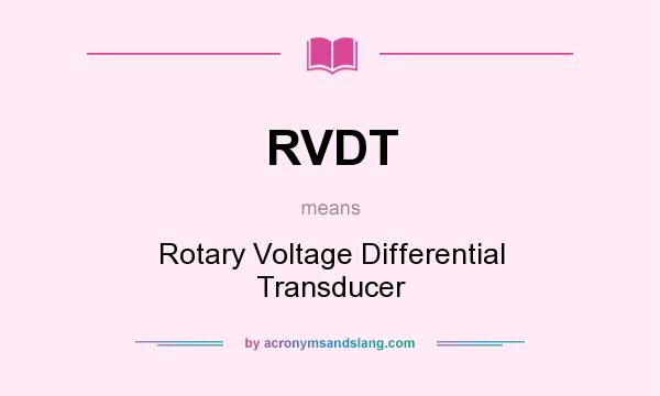 What does RVDT mean? It stands for Rotary Voltage Differential Transducer