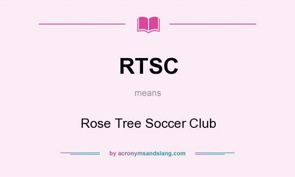 What does RTSC mean? It stands for Rose Tree Soccer Club