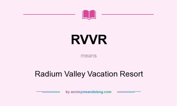 What does RVVR mean? It stands for Radium Valley Vacation Resort