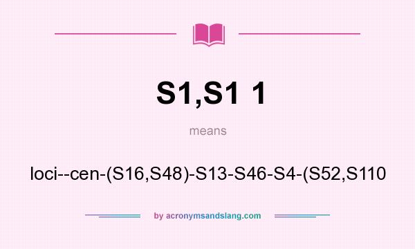What does S1,S1 1 mean? It stands for loci--cen-(S16,S48)-S13-S46-S4-(S52,S110
