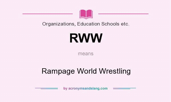 What does RWW mean? It stands for Rampage World Wrestling