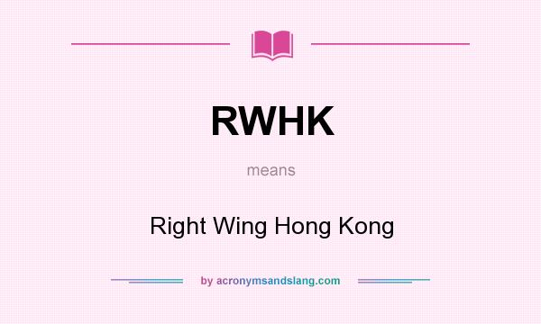 What does RWHK mean? It stands for Right Wing Hong Kong