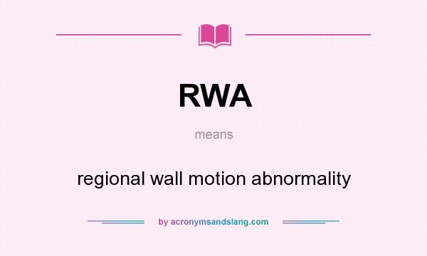 What does RWA mean? It stands for regional wall motion abnormality