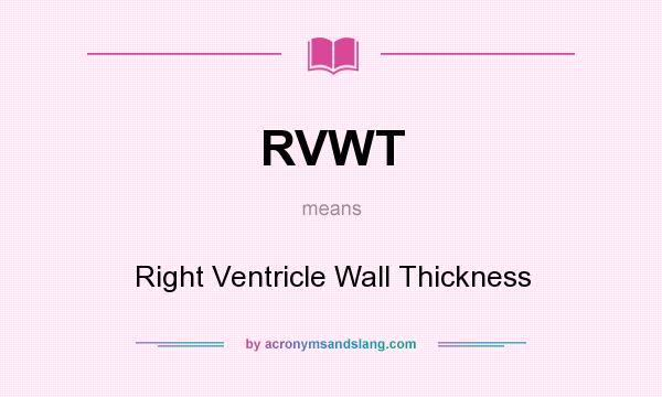 What does RVWT mean? It stands for Right Ventricle Wall Thickness