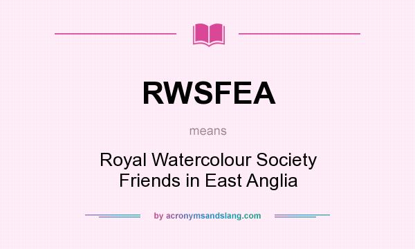 What does RWSFEA mean? It stands for Royal Watercolour Society Friends in East Anglia