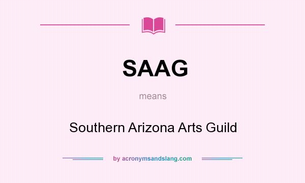 What does SAAG mean? It stands for Southern Arizona Arts Guild