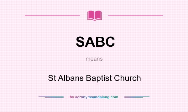 What does SABC mean? It stands for St Albans Baptist Church