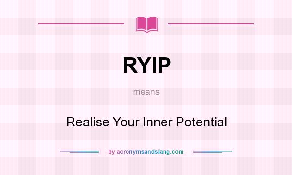 What does RYIP mean? It stands for Realise Your Inner Potential