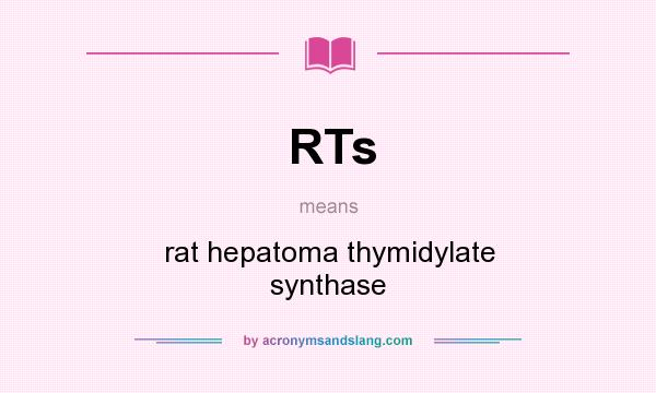What does RTs mean? It stands for rat hepatoma thymidylate synthase