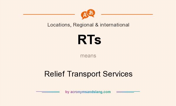 What does RTs mean? It stands for Relief Transport Services