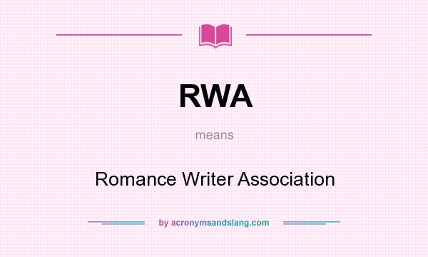What does RWA mean? It stands for Romance Writer Association