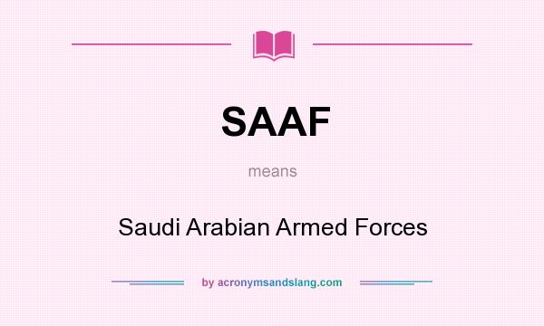 What does SAAF mean? It stands for Saudi Arabian Armed Forces