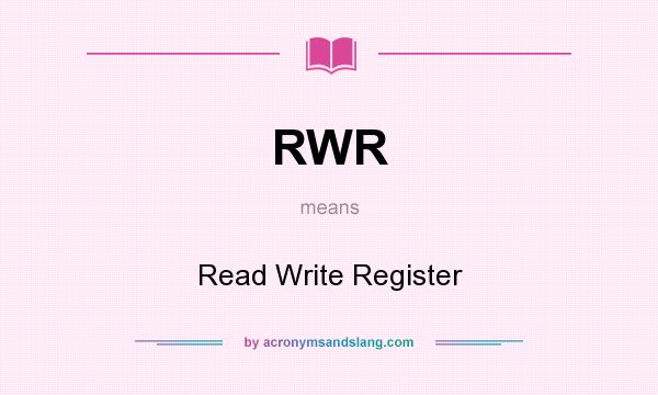 What does RWR mean? It stands for Read Write Register