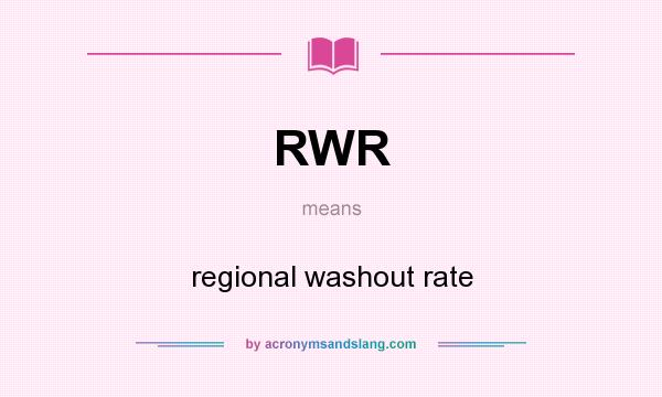 What does RWR mean? It stands for regional washout rate
